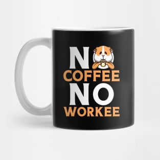No Coffee No Workee Mug